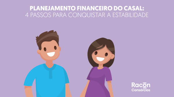 Planejamento financeiro do casal: 4 passos para conquistar a estabilidade