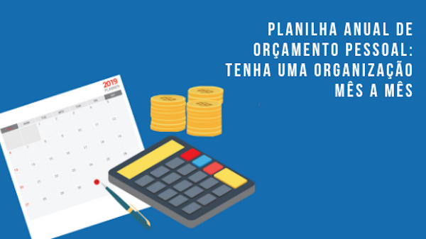 Planilha anual de orçamento pessoal: tenha uma organização mês a mês