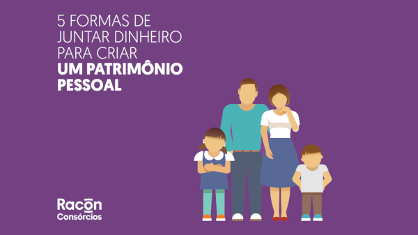 5 formas de juntar dinheiro para criar um patrimônio pessoal