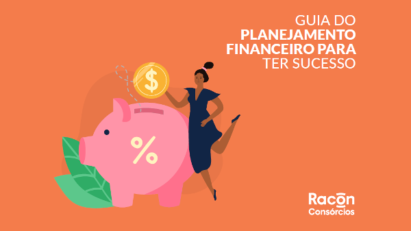 Guia do planejamento financeiro para ter sucesso